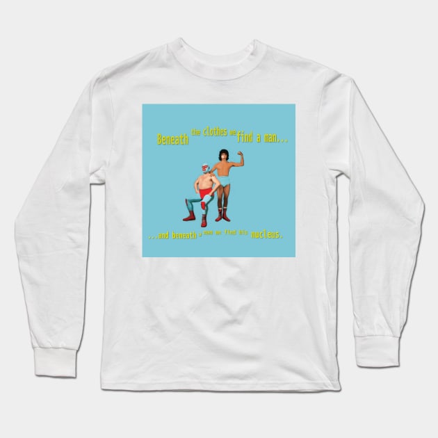 Beneath a Man - Nucleus - Nacho Libre Long Sleeve T-Shirt by SmallPotatoes